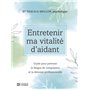 Entretenir ma vitalité d'aidant - Guide pour prévenir la fatigue de compassion et la détresse profes