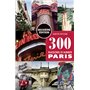 300 raisons d'aimer Paris -Deuxième édition-