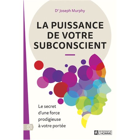 La puissance de votre subconscient - Le secret d'une force prodigieuse à votre portée