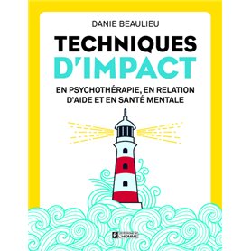 Techniques d'impact - En psychothérapie, en relation d'aide et en santé mentale