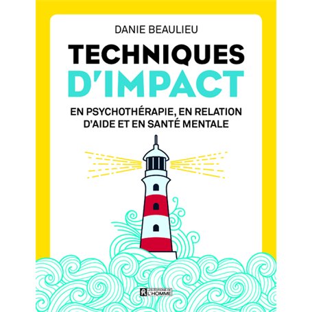 Techniques d'impact - En psychothérapie, en relation d'aide et en santé mentale