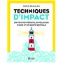 Techniques d'impact - En psychothérapie, en relation d'aide et en santé mentale