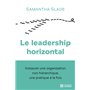 Le leadership horizontal - Instaurer une organisation non hiérarchique, une pratique à la fois