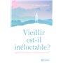 Vieillir est-il inéluctable ? - Réflexions d'un médecin sur un processus méconnu