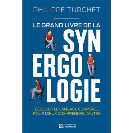 Le grand livre de la synergologie - Décoder le langage corporel pour mieux comprendre l'autre