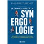 Le grand livre de la synergologie - Décoder le langage corporel pour mieux comprendre l'autre