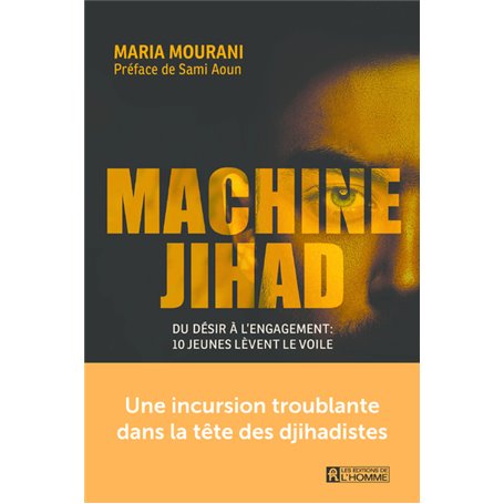 Machine jihad - Du désir à l'engagement : 10 jeunes lèvent le voile