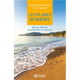 Les plages du Québec - Plus de 100 lieux rafraîchissants et inspirants