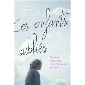 Ces enfants oubliés - Grandir dans une communauté sectaire