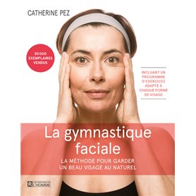 La gymnastique faciale - La Méthode pour garder un beau visage au naturel