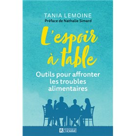 L'espoir à table - Outils pour affronter les troubles alimentaires. - Une approche multidisciplinair