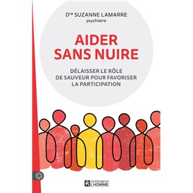 Aider sans nuire - Délaisser le rôle de sauveur pour favoriser la participation.