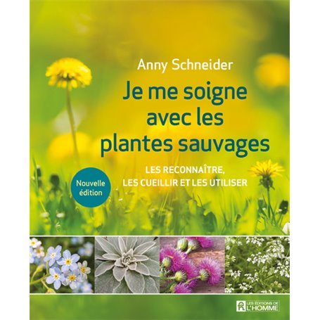 Je me soigne avec les plantes sauvages