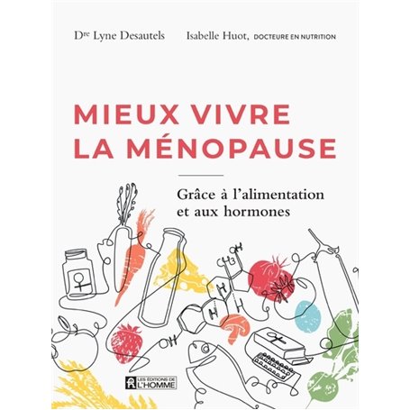 Mieux vivre la ménopause - Pour trouver l'harmonie en prévenant les symptômes et grâce à l'alimentat