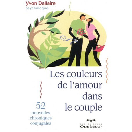 Les couleurs de l'amour dans le couple - 52 nouvelles chroniques conjugales