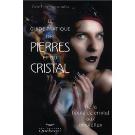 LE GUIDE PRATIQUE DES PIERRES ET DU CRISTAL