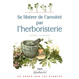 Se libérer de l'anxiété par l'herboristerie