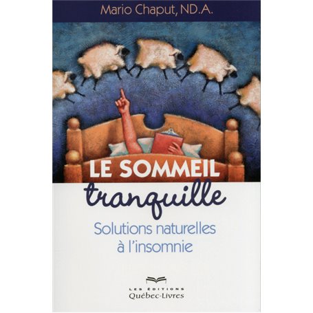 Le sommeil tranquille - Solutions naturelles a l'insomnie