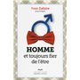 Homme et toujours fier de l'être (2e édition augmentée)