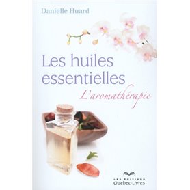 Les huiles essentielles - L'aromathérapie