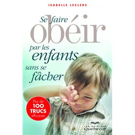 se faire obéir par les enfants sans se fâcher (3e édition)