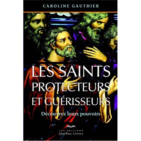 Les saints protecteurs et guérisseurs 4e édition