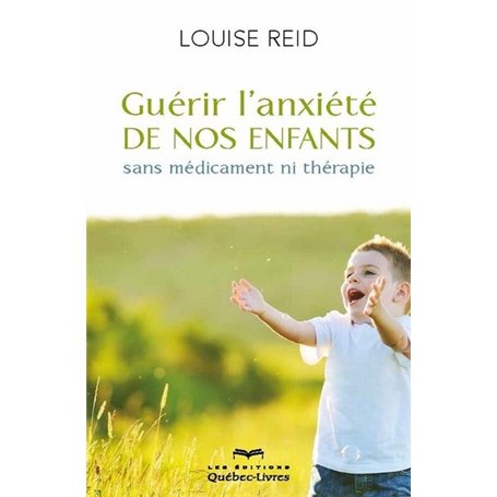 Guérir l'anxiété de nos enfants (4e édition)