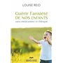 Guérir l'anxiété de nos enfants (4e édition)