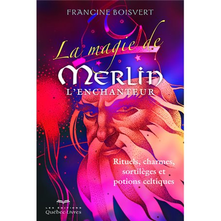 La magie de Merlin L'enchanteur 3e édition