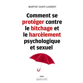 Comment se protéger contre le bitchage et le harcèlement psychologique et sexuel