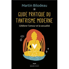 Guide pratique du tantrisme moderne - Célébrer l'amour et la sexualité