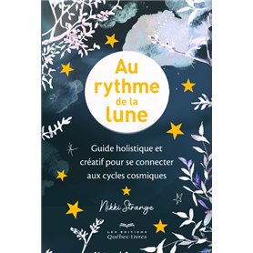 Au rythme de la lune - Guide holistique et créatif pour se connecter aux cycles cosmiques