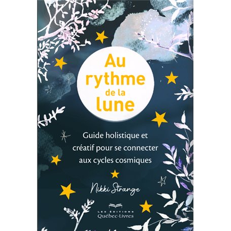 Au rythme de la lune - Guide holistique et créatif pour se connecter aux cycles cosmiques