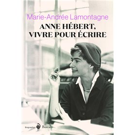 Anne Hébert, vivre pour écrire