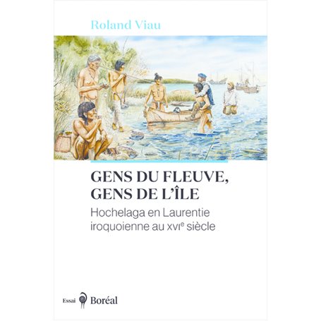 Gens du fleuve, gens de l'île - Hochelaga en Laurentie iroquoienne au XVIe siècle