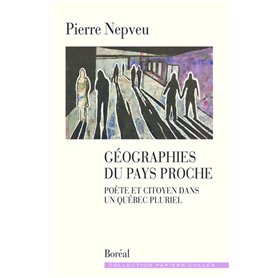 Géographies du pays proche - Poète et citoyen dans un Québec pluriel