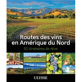 Routes des vins en Amérique du Nord - 50 itinéraires de rêve - Livre