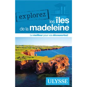 Explorez les Îles de la Madeleine