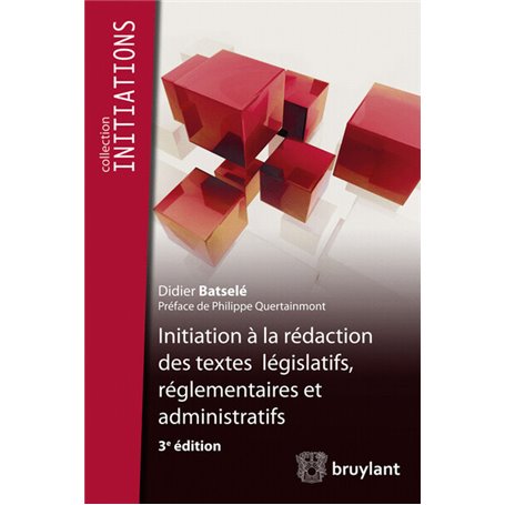 Initiation à la rédaction des textes législatifs, réglementaires et administratifs