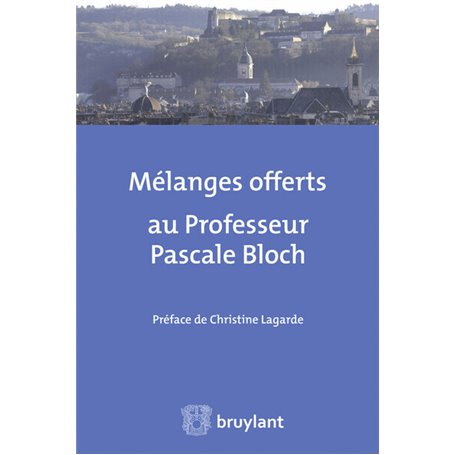 Mélanges offerts au Professeur Pascale Bloch