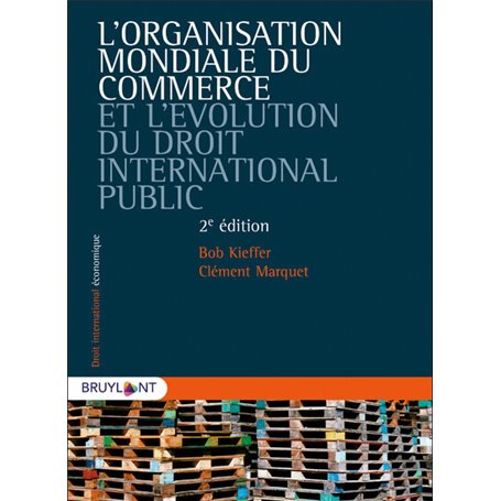 L'Organisation mondiale du commerce et l'évolution du droit international public