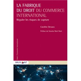 La fabrique du droit du commerce international