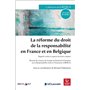 La réforme du droit de la responsabilité en France et en Belgique