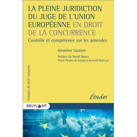La pleine juridiction du juge de l'Union européenne en droit de la concurrence