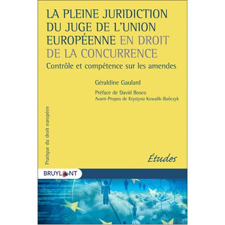 La pleine juridiction du juge de l'Union européenne en droit de la concurrence