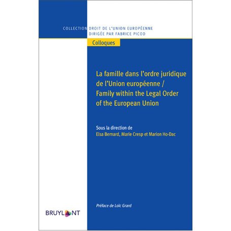 La famille dans l'ordre juridique de l'Union européenne/Family within the Legal Order of the Europea