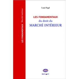 Les fondamentaux du droit du marché intérieur