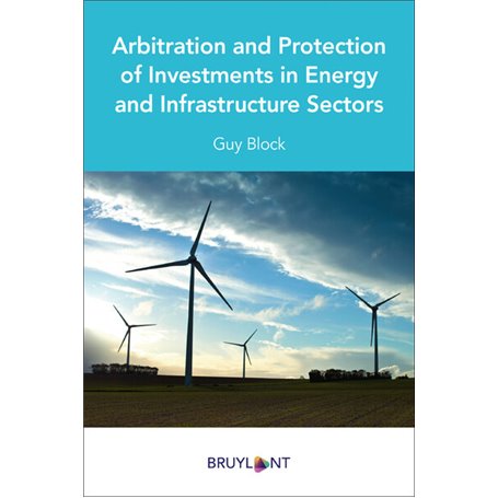 Arbitration and Protection of Investments in Energy and Infrastructure Sectors