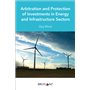 Arbitration and Protection of Investments in Energy and Infrastructure Sectors