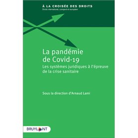 La pandémie de covid-19 - Les systèmes juridiques à l'épreuve de la crise sanitaire